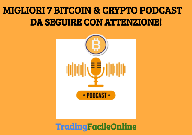 migliori 7 bitcoin e crypto podcast - recensione a cura di tradingfacileonline.com